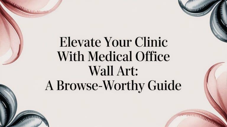 Elevate Your Clinic with medical office wall art: A Browse-Worthy Guide